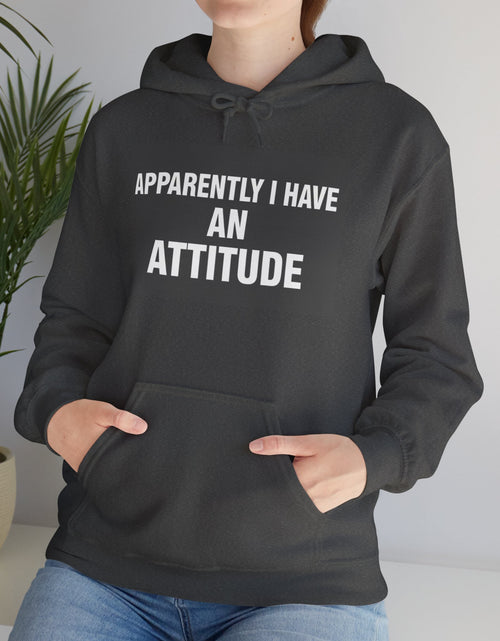 Load image into Gallery viewer, Attitude Statement Hoodie — "Apparently I Have An Attitude" Graphic Hoodie unisex
