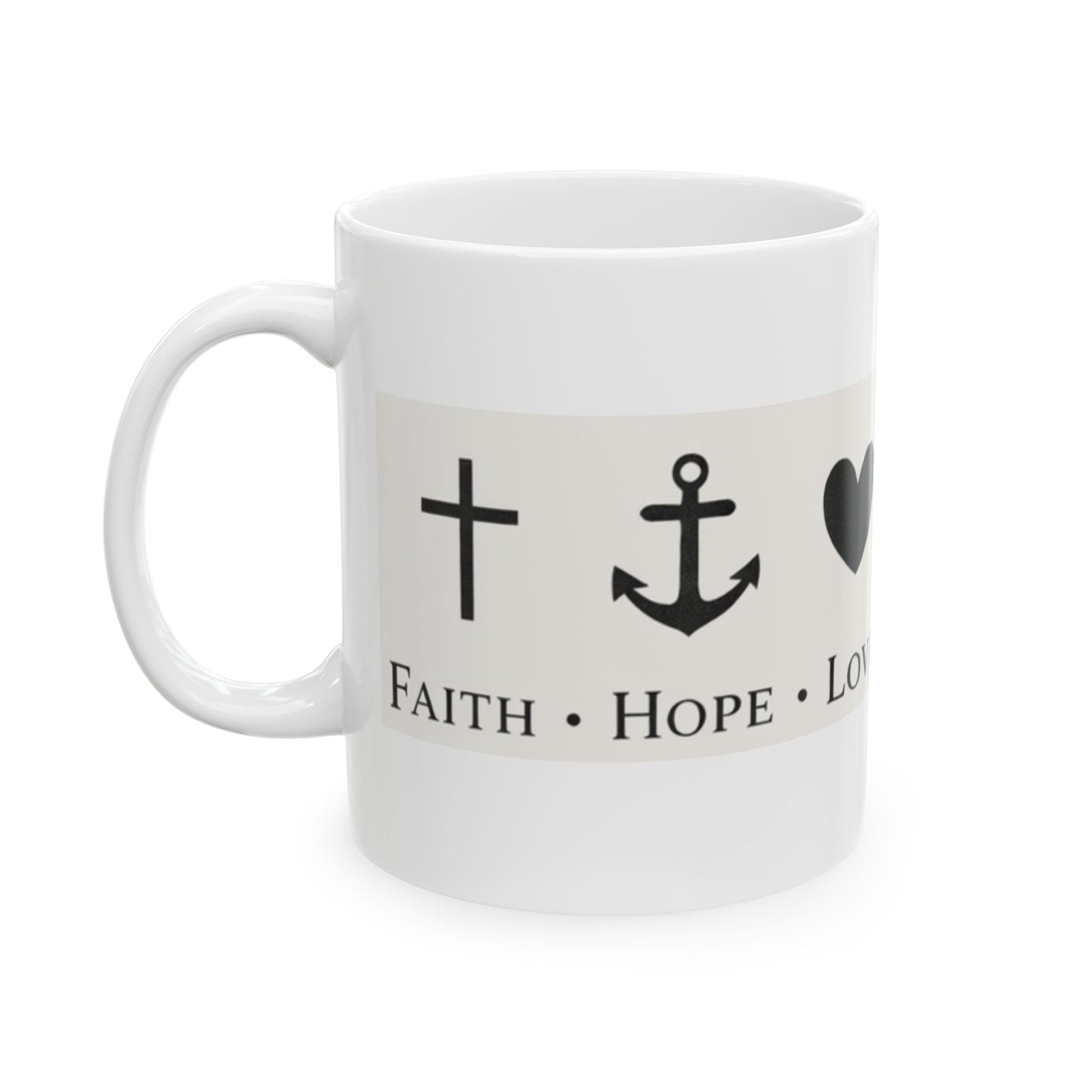 Faith Hope Love Ceramic Mug — Inspirational Cross & Anchor Coffee Cup (11oz, 15oz)