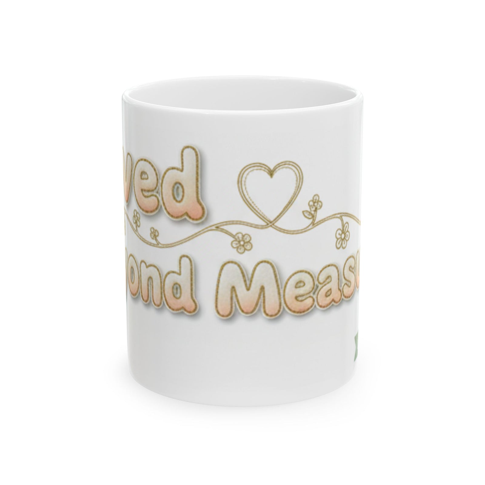 Loved Beyond Measure Ceramic Mug perfect faith inspired gift— Inspirational Coffee Cup (11oz, 15oz)