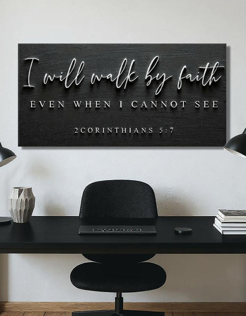 Load image into Gallery viewer, I Will Walk By Faith - 2 Corinthians 5:7 Faith Sign III
