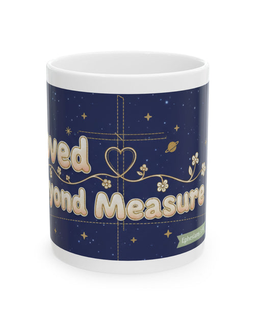 Load image into Gallery viewer, Loved Beyond Measure Ceramic Mug gift— Inspirational Faith and Cross Design (11oz &amp; 15oz)
